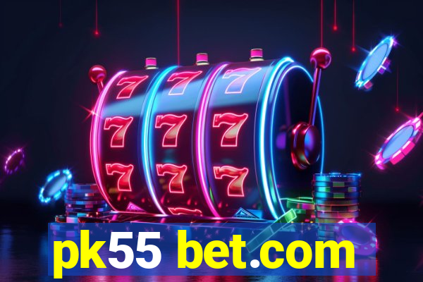 pk55 bet.com